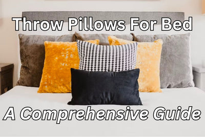 Throw Pillows For Bed: A Comprehensive Guide